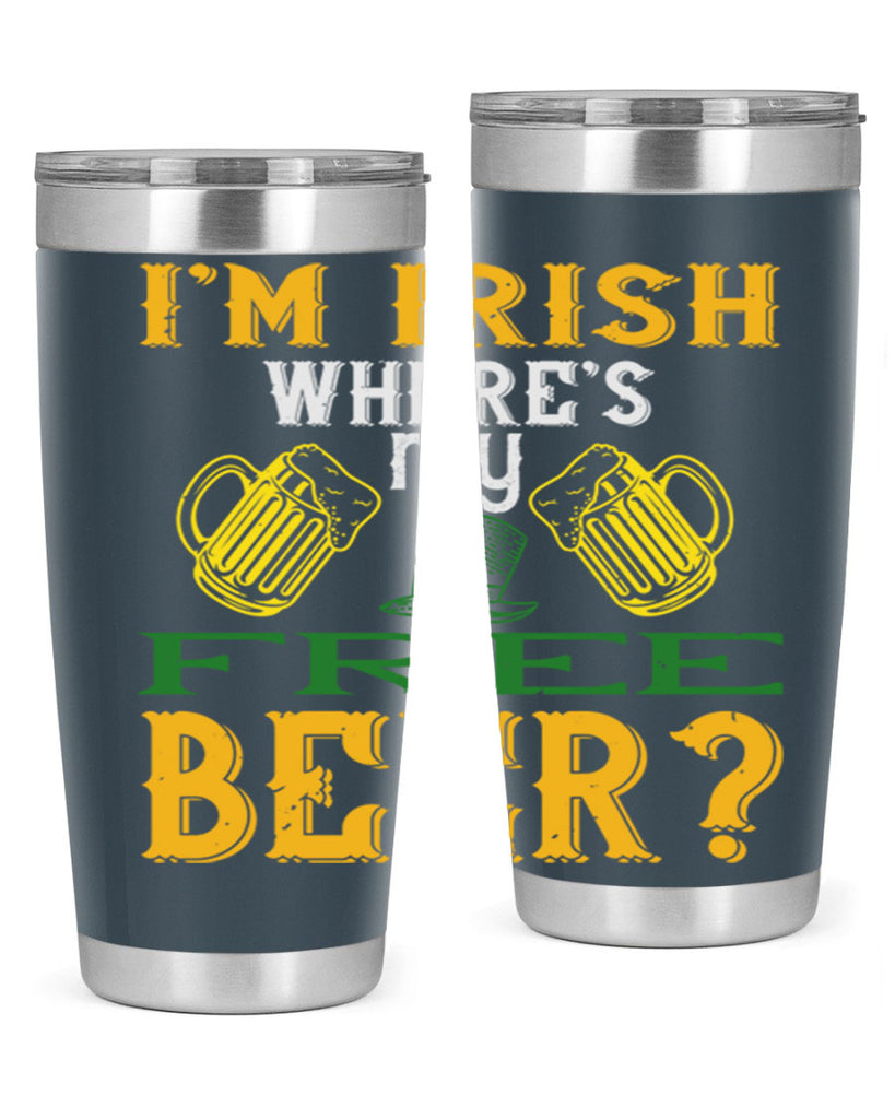 i’m irish where’s my free beer Style 127#- St Patricks Day- Tumbler