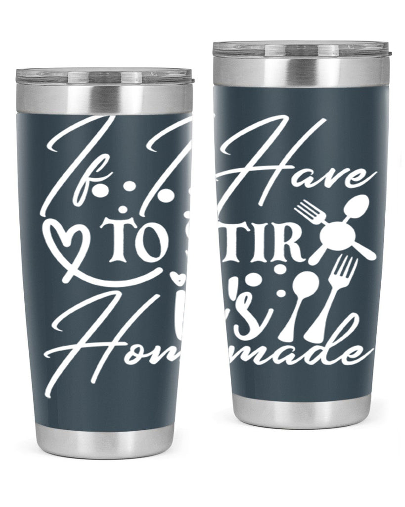 if i have to stir its homemade 30#- kitchen- Tumbler