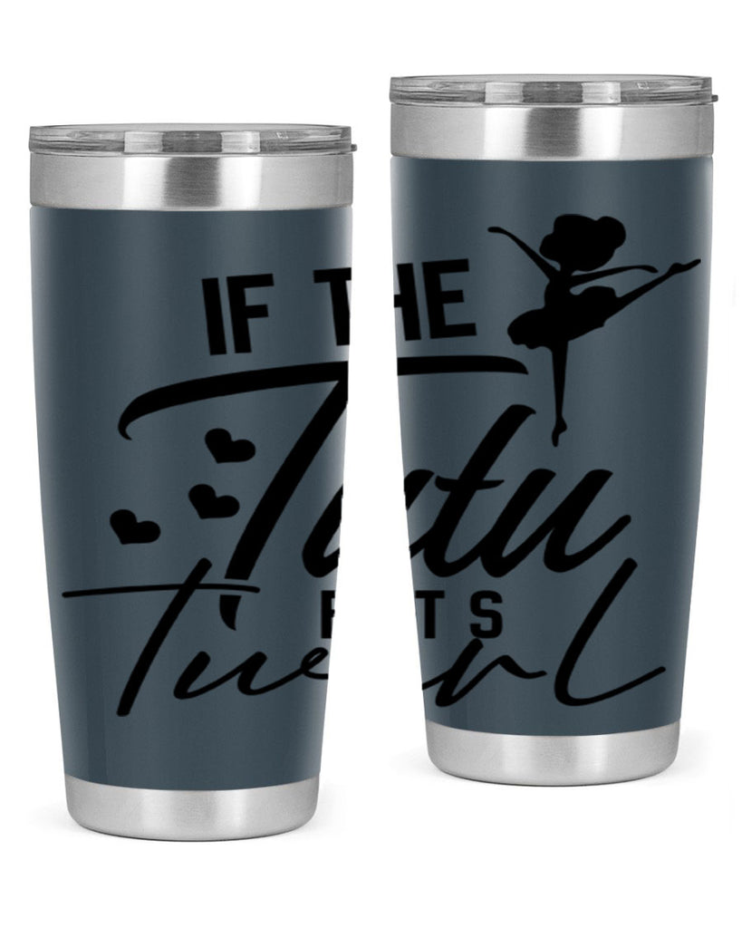 if the tutu fits twirl 48#- ballet- Tumbler