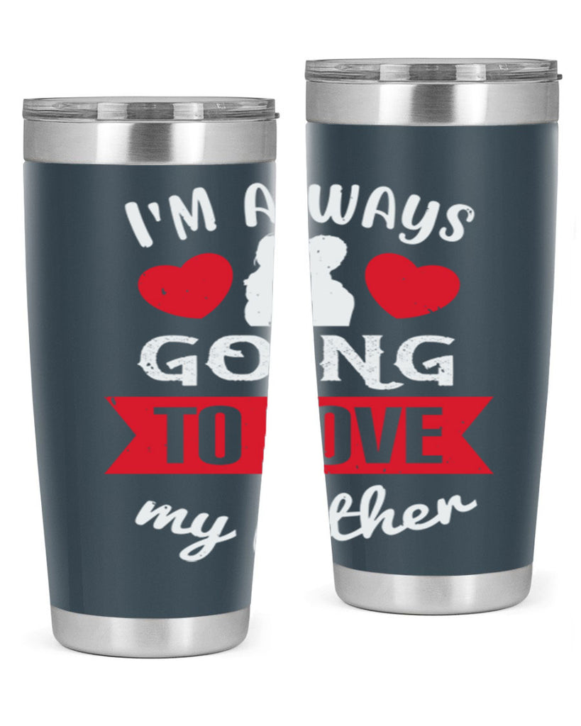 im always going to love 209#- fathers day- Tumbler