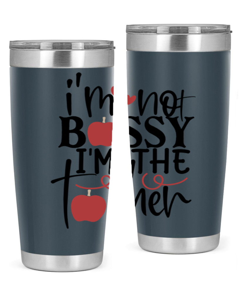 im not bossy im the teacher Style 115#- teacher- tumbler
