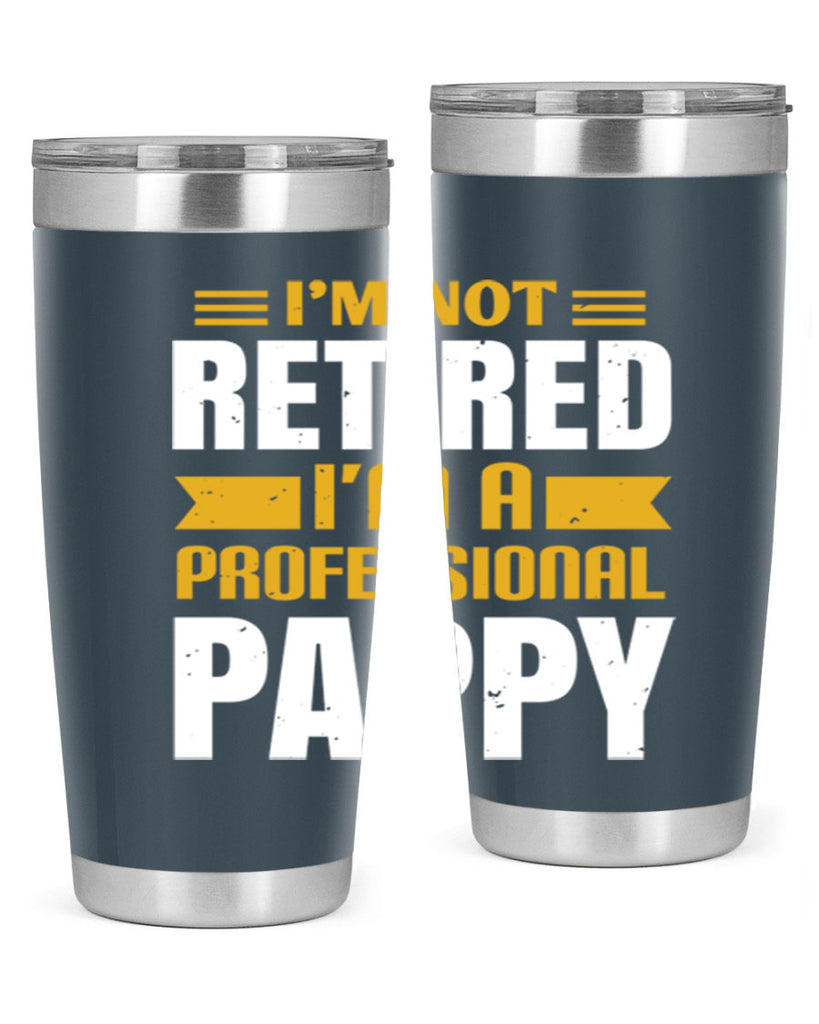 im not retired im a professional pappy 35#- grandpa - papa- Tumbler