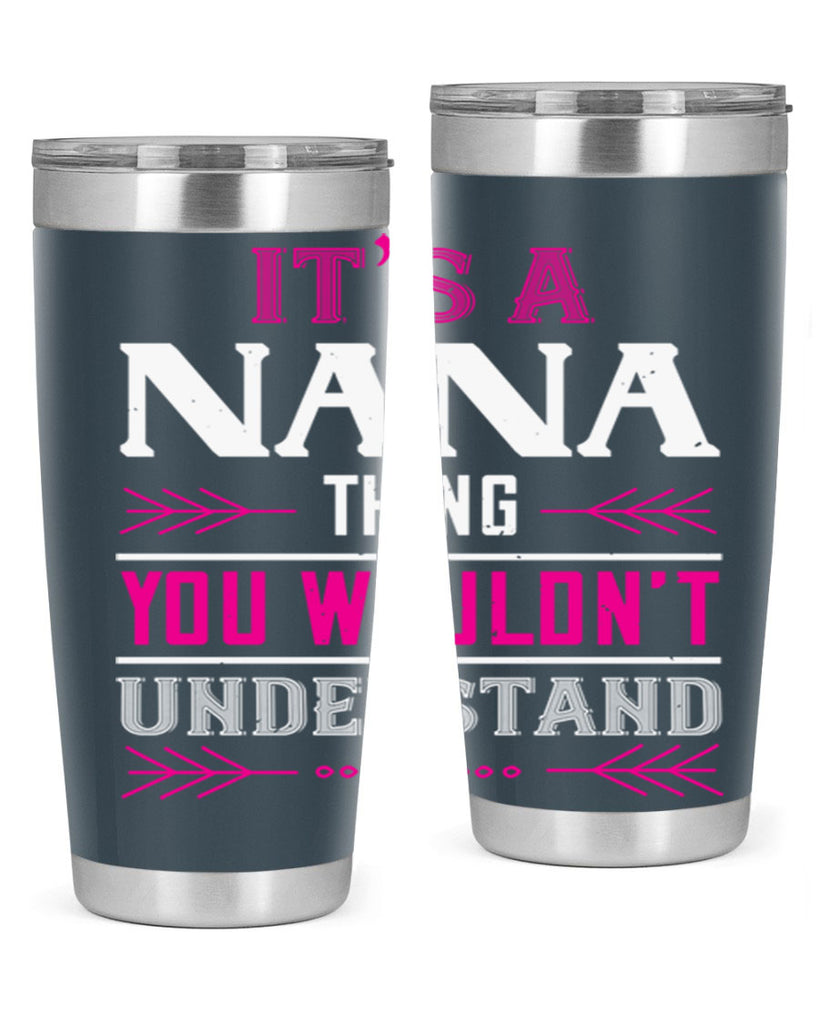 it’s a NANA THING 17#- grandma - nana- Tumbler