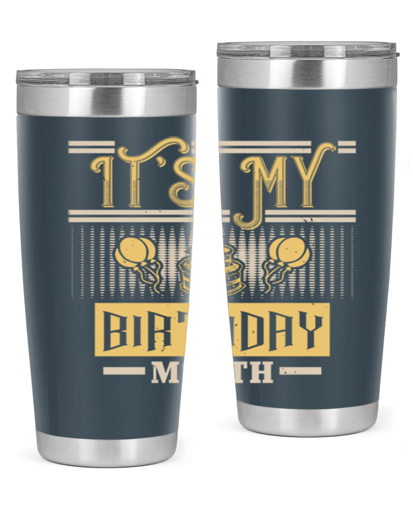 its my birthday month Style 87#- birthday- tumbler