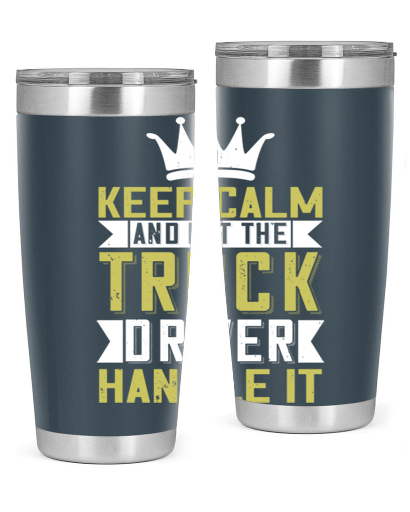 keep calm and let me the truck driver handle it Style 35#- truck driver- tumbler