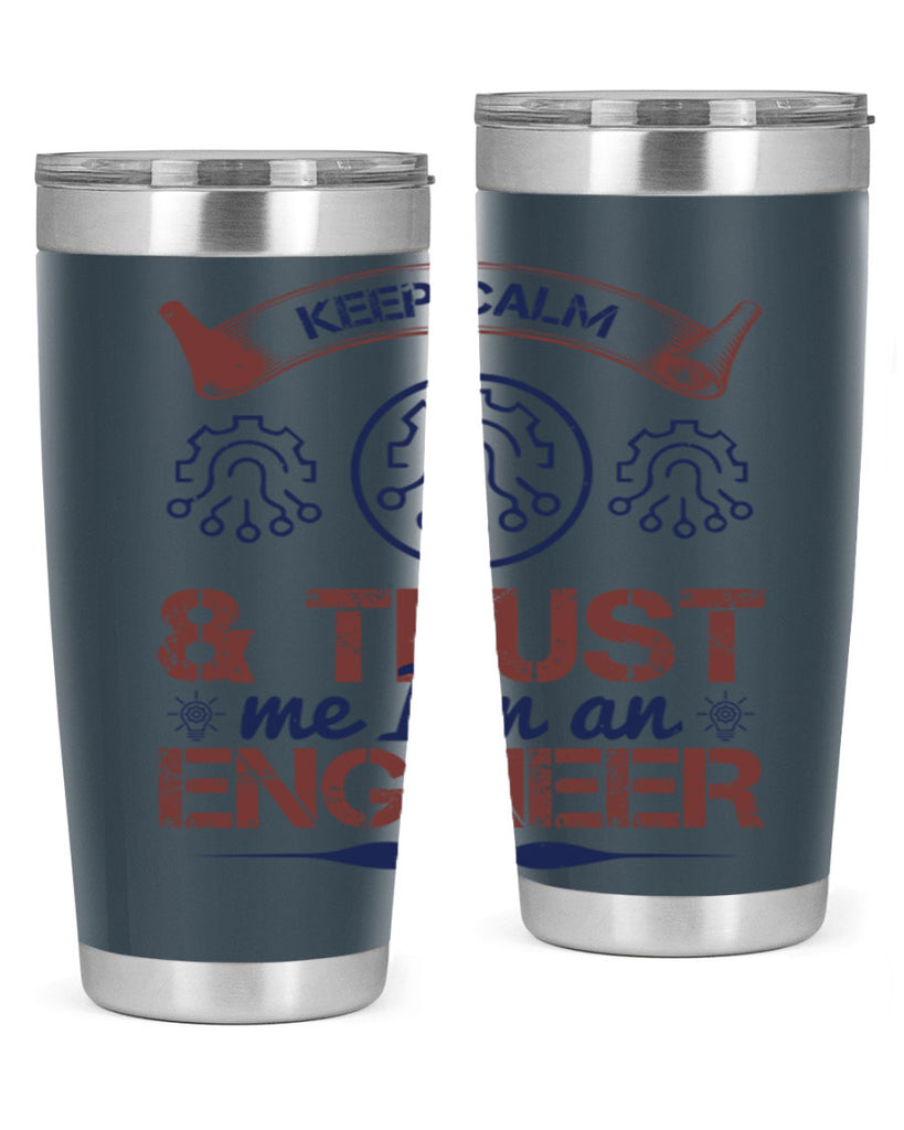 keep calm and trust me im an engineer Style 47#- engineer- tumbler