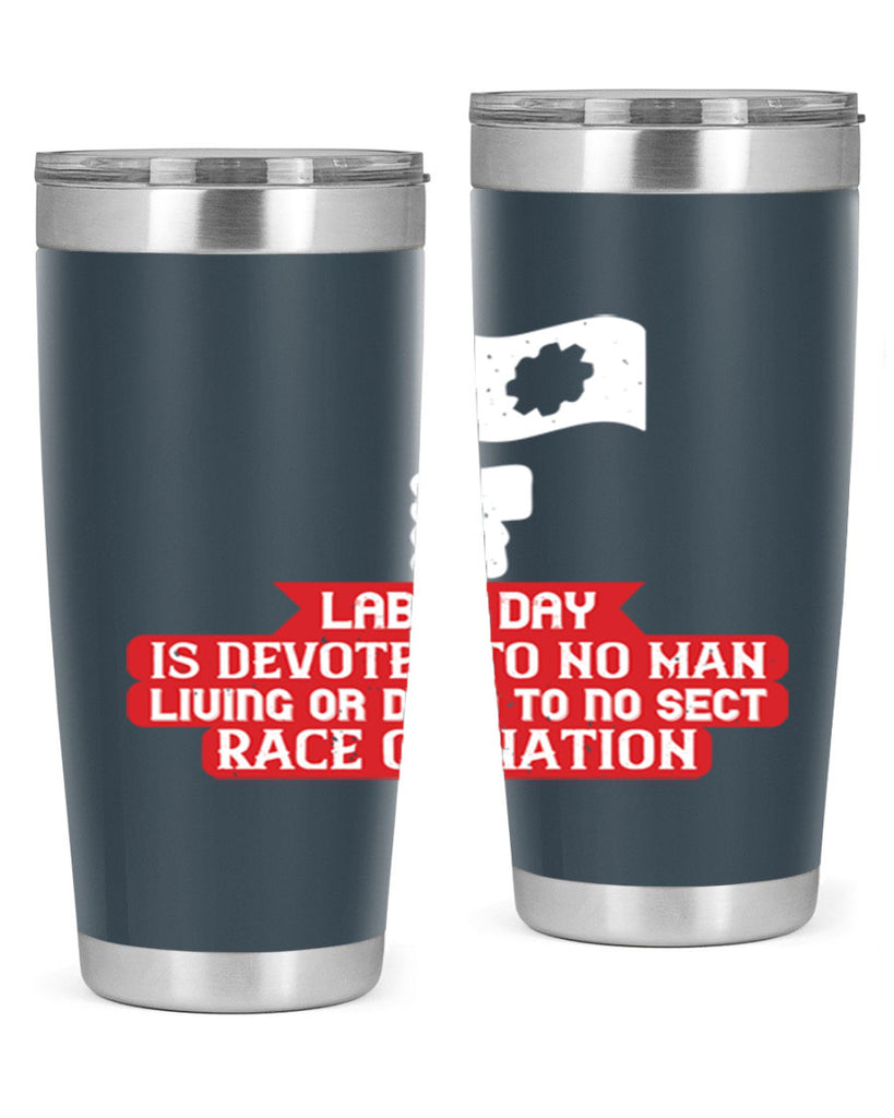 labor day is devoted to no man living or dead to no sect race or nation 33#- labor day- Tumbler