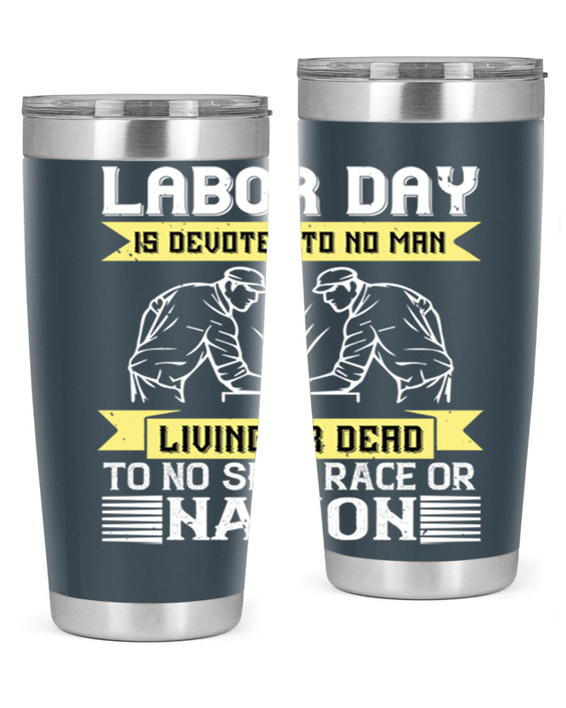 labor day is devoted to no man living or dead to no sect race or nation 39#- labor day- Tumbler