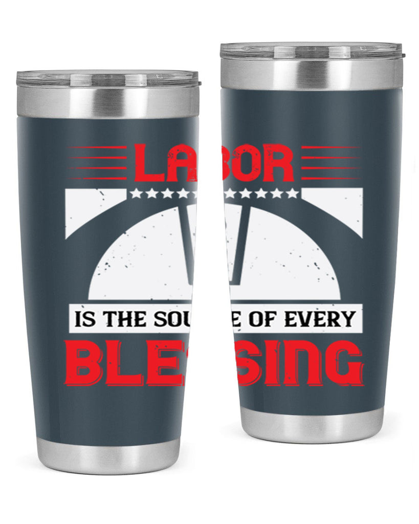 labor is the source of every blessing 29#- labor day- Tumbler