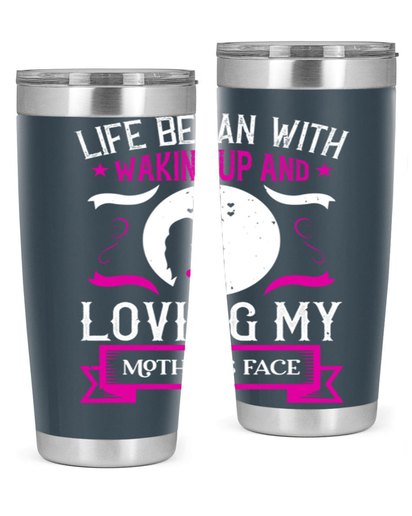 life began with waking 69#- mothers day- Tumbler