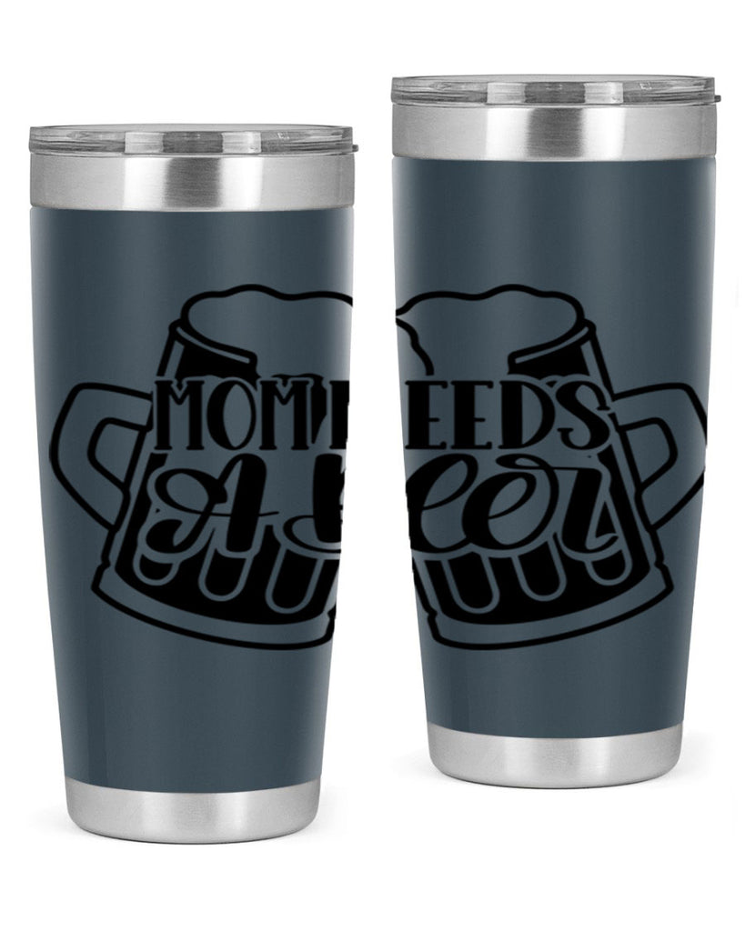 mom needs a beer 25#- beer- Tumbler