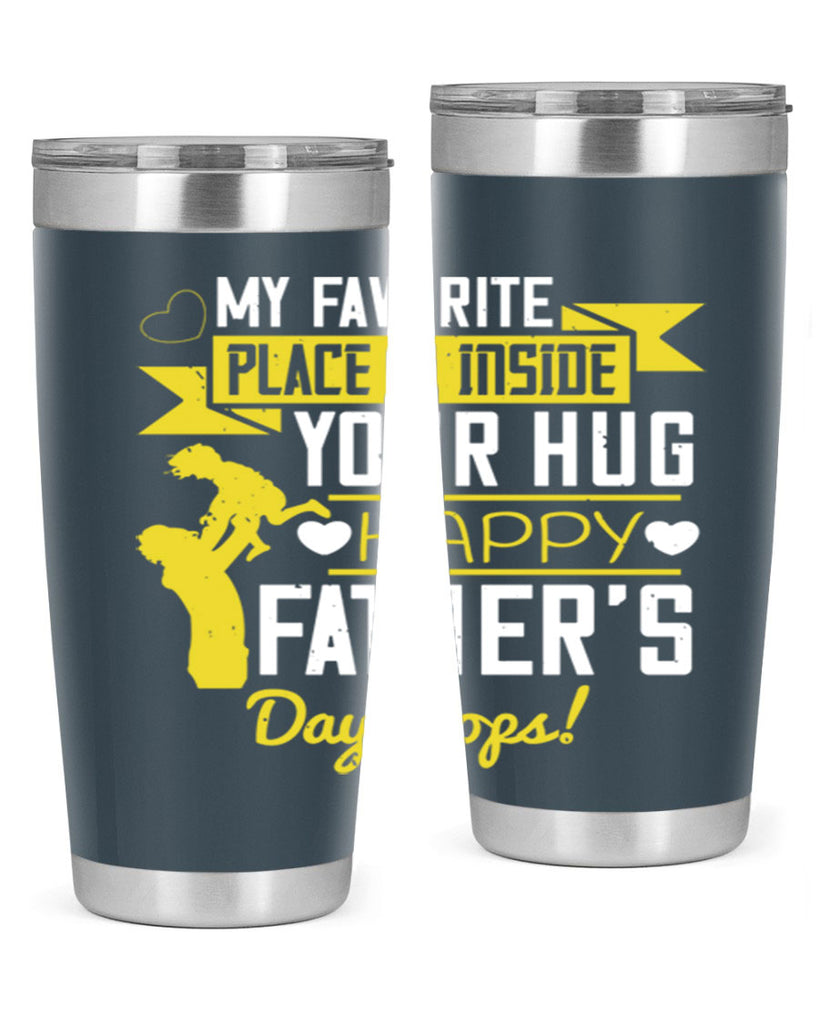 my favorite place is inside your hug happy father’s day pops 208#- fathers day- Tumbler