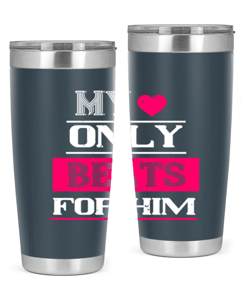 my love only beats for him 35#- valentines day- Tumbler