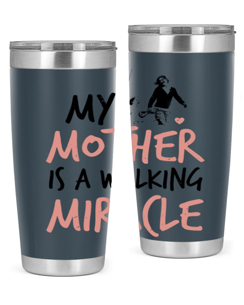 my mother is a walking miracle 36#- mothers day- Tumbler