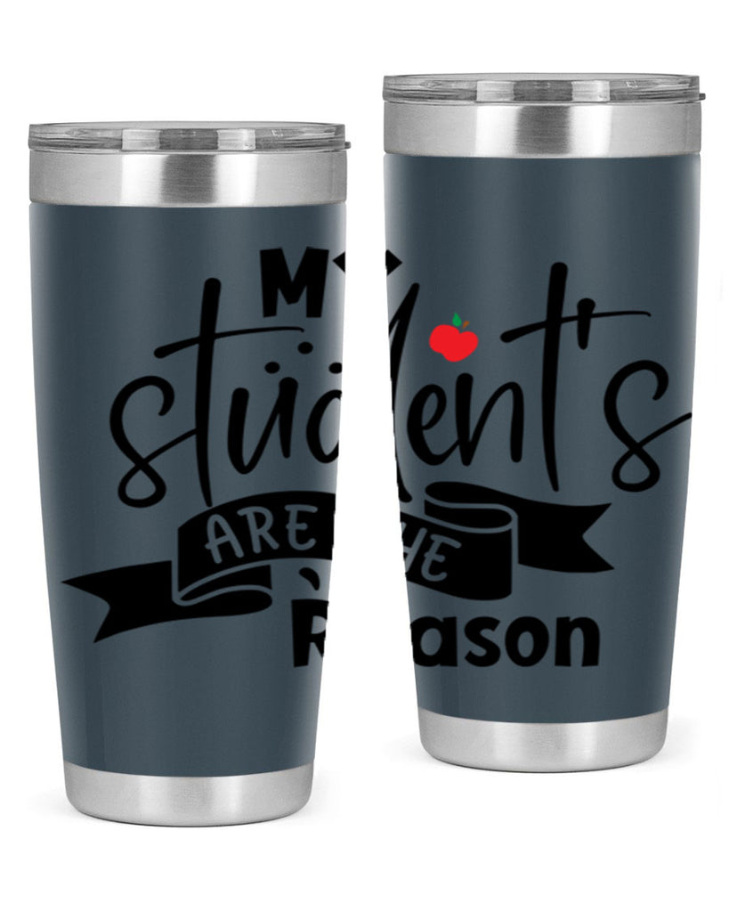 my students are the reason Style 172#- teacher- tumbler