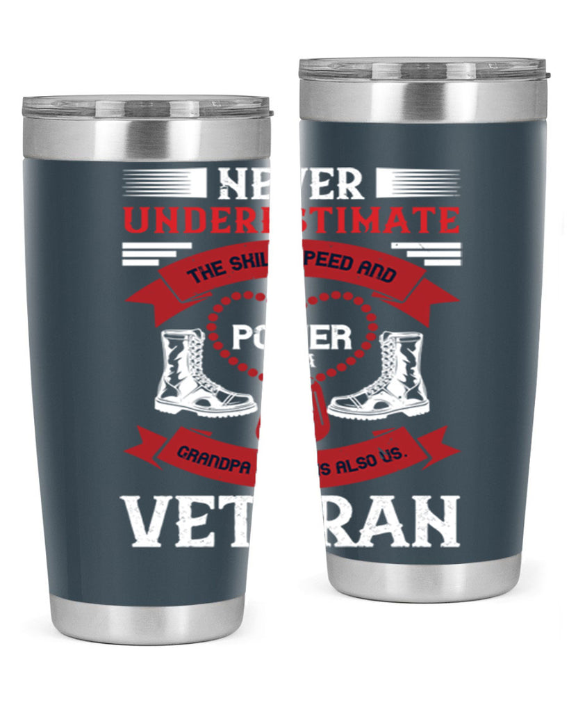 never underestimate the skill speed and power of a grandpa a which is also us veteran 44#- Veterns Day- Tumbler
