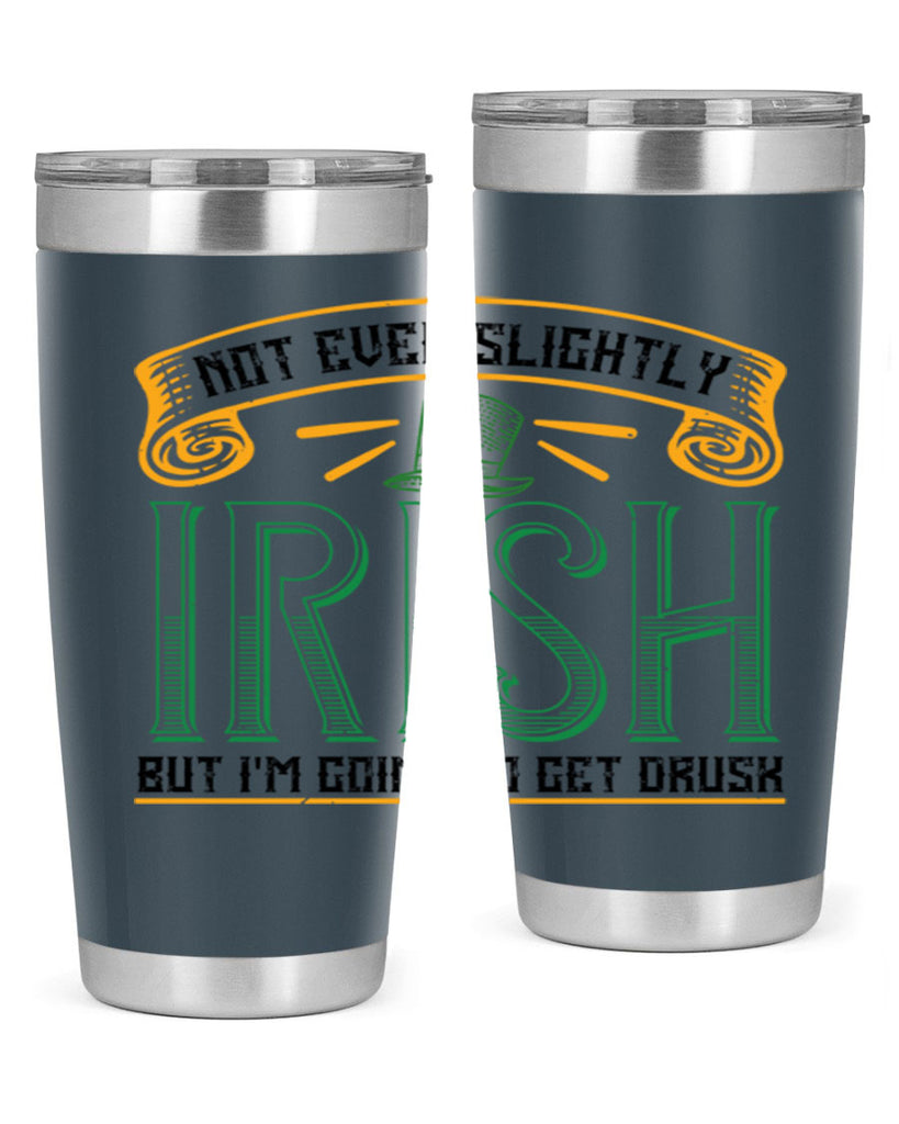 not even slightly irish but i’m going to get drusk Style 110#- St Patricks Day- Tumbler