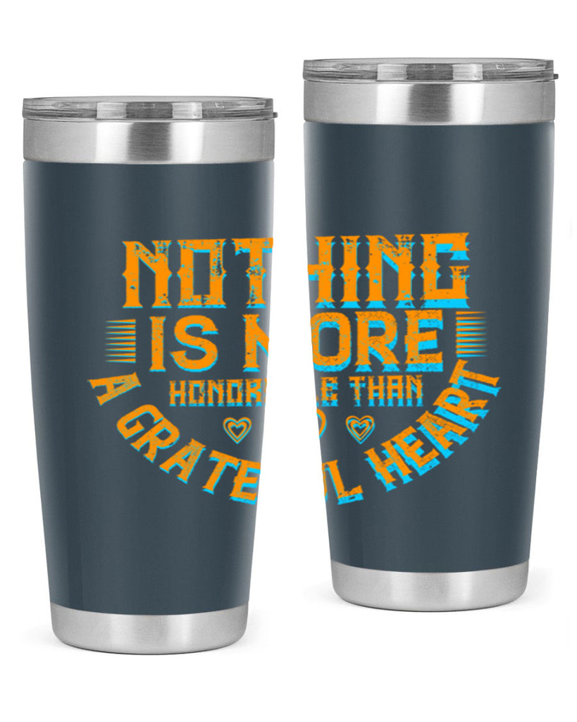 nothing is more honorable than a grateful heart 21#- thanksgiving- Tumbler
