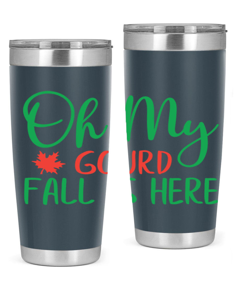 oh my gourd fall is here 454#- fall- Tumbler