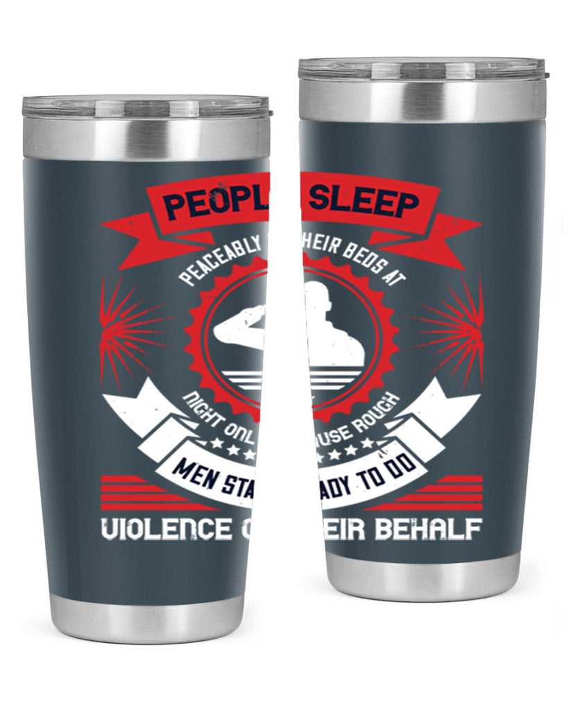 people sleep peaceably in their beds at night only because rough men 34#- Veterns Day- Tumbler