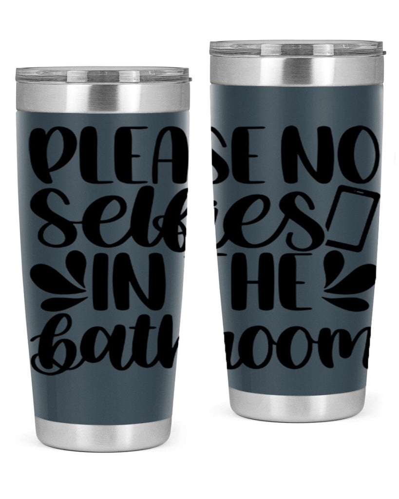please no selfies in the bathroom 23#- bathroom- Tumbler
