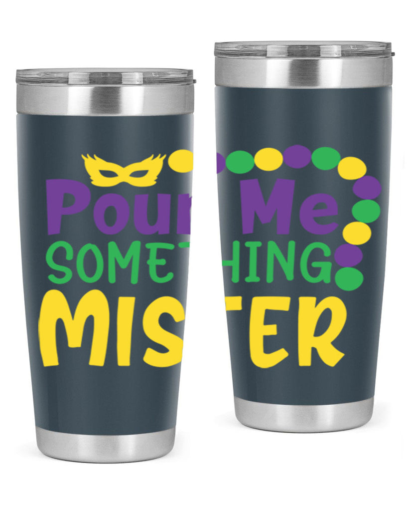 pour me something mister 75#- mardi gras- Tumbler