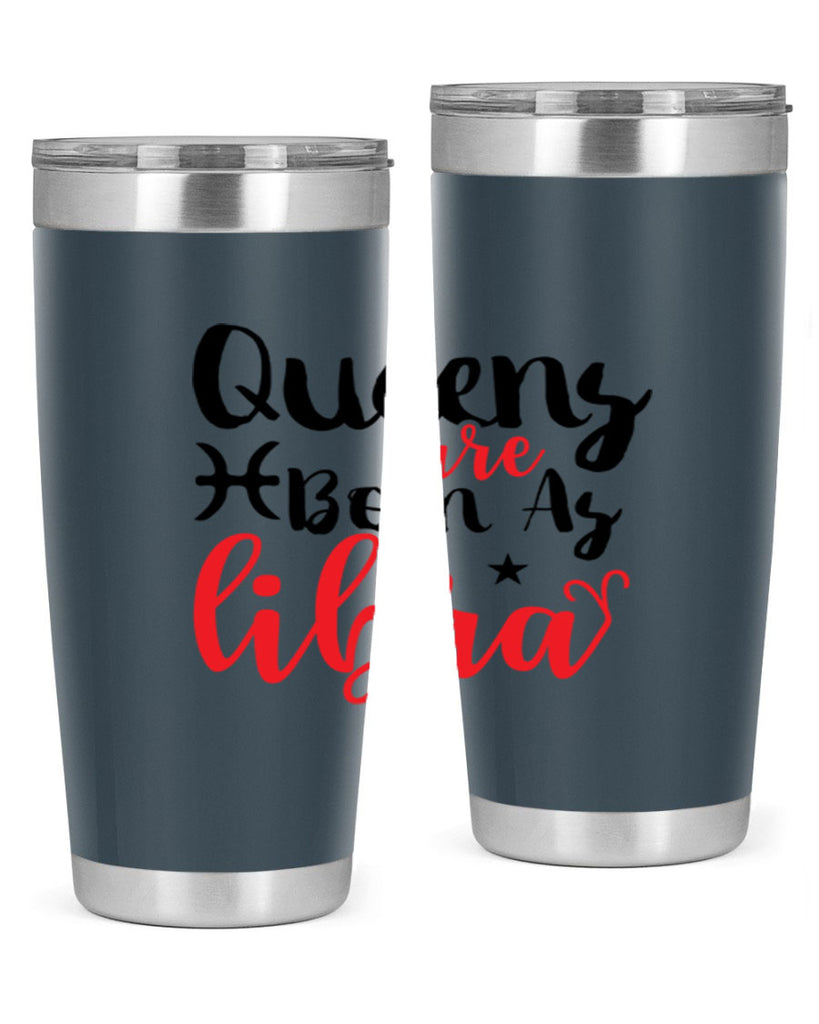 queens Are Born As Libra 387#- zodiac- Tumbler