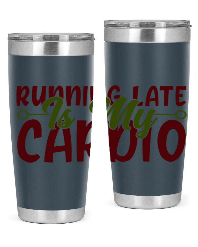 running late is my cardio 23#- gym- Tumbler