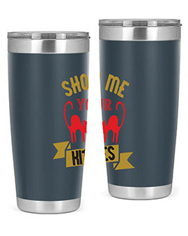 show me your kitties Style 115#- cat- Tumbler