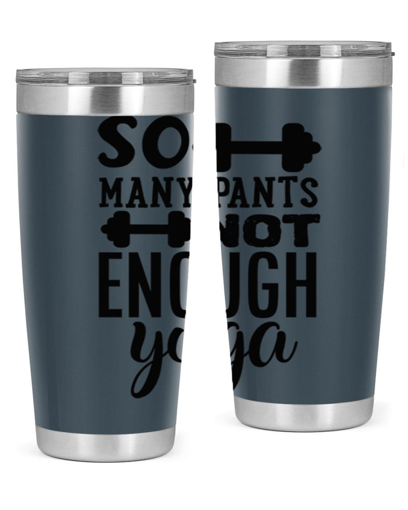 so many pants not enough yoga 20#- gym- Tumbler