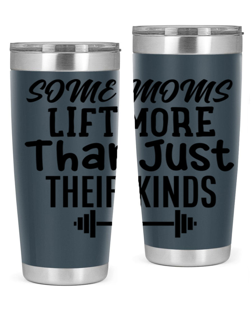 some moms lift more than just their kinds 18#- gym- Tumbler