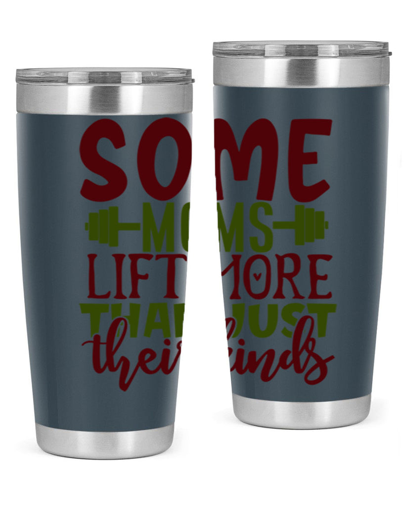 some moms lift more than just their kinds 19#- gym- Tumbler