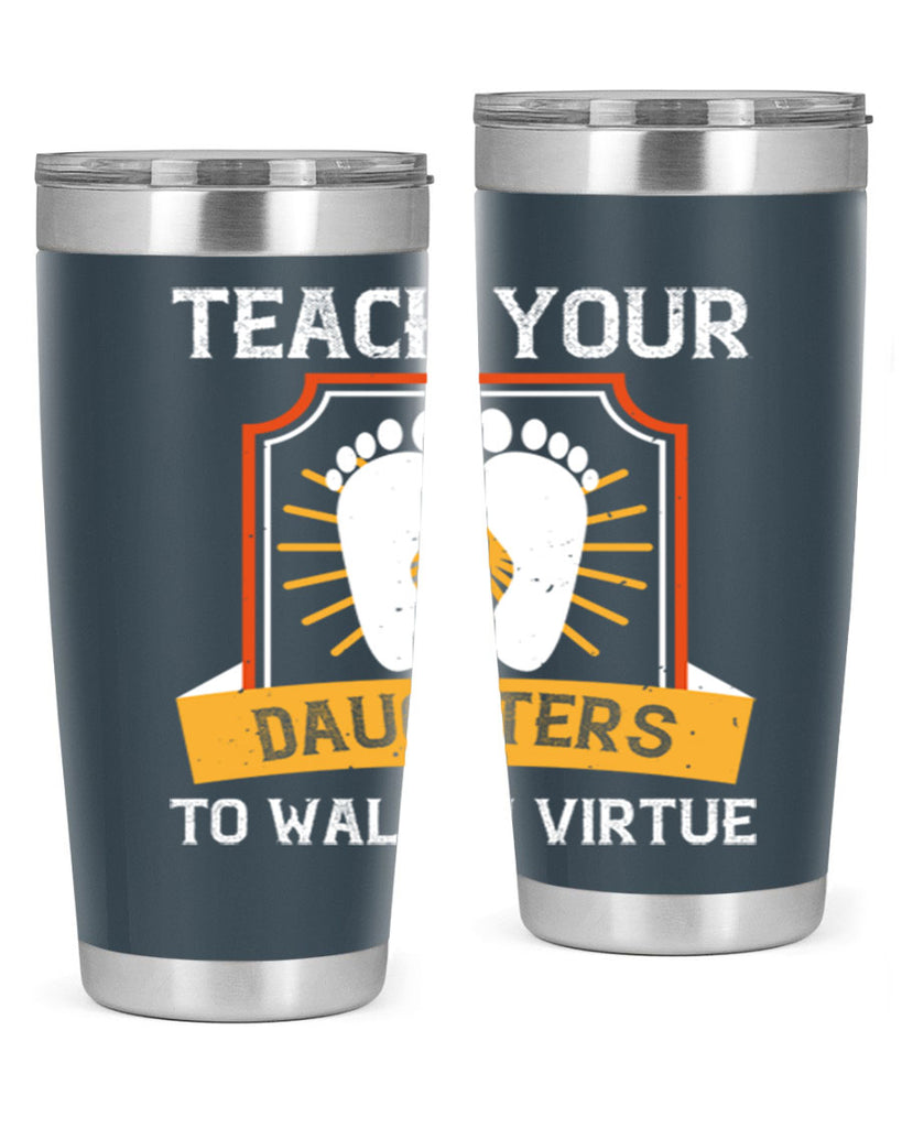 teach your daughters to walk in virtue 25#- walking- Tumbler