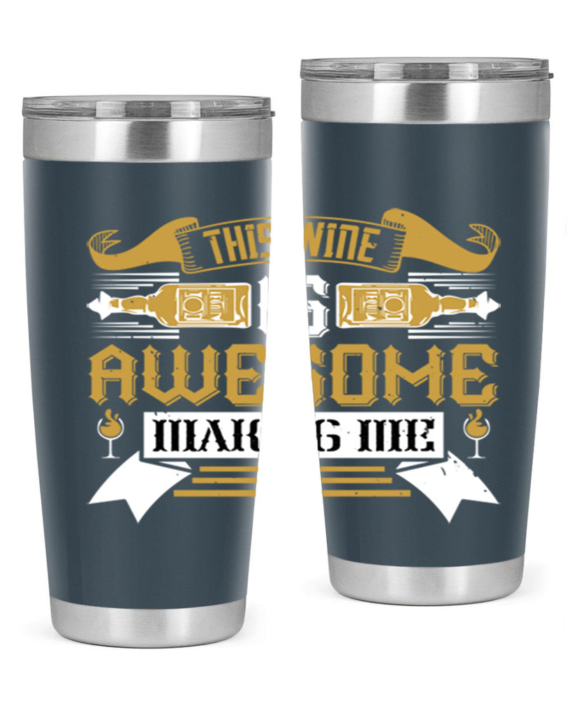 this wine is awesome making me 22#- drinking- Tumbler