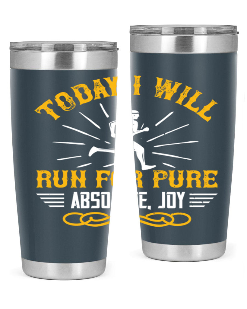 today i will run for pure absolute joy 5#- running- Tumbler