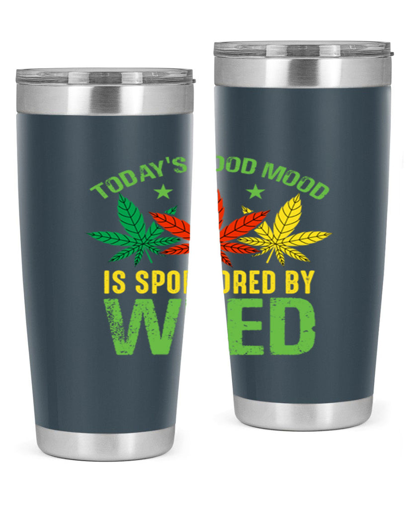 todays good mood is sponsored by weed 269#- marijuana- Tumbler