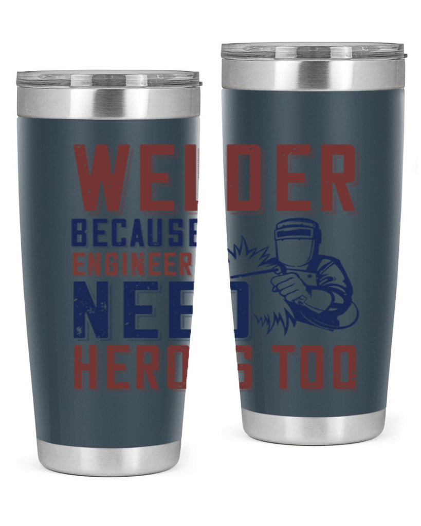 welder beacuse engineers need heros too Style 30#- engineer- tumbler