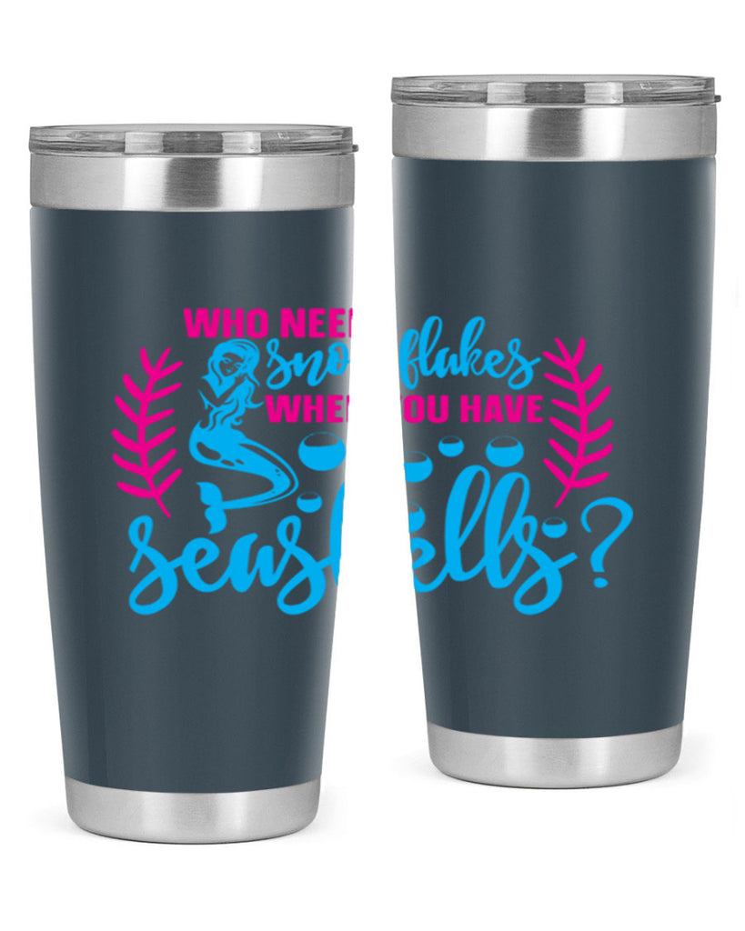 who needs snowflakes when you have seashells 666#- mermaid- Tumbler