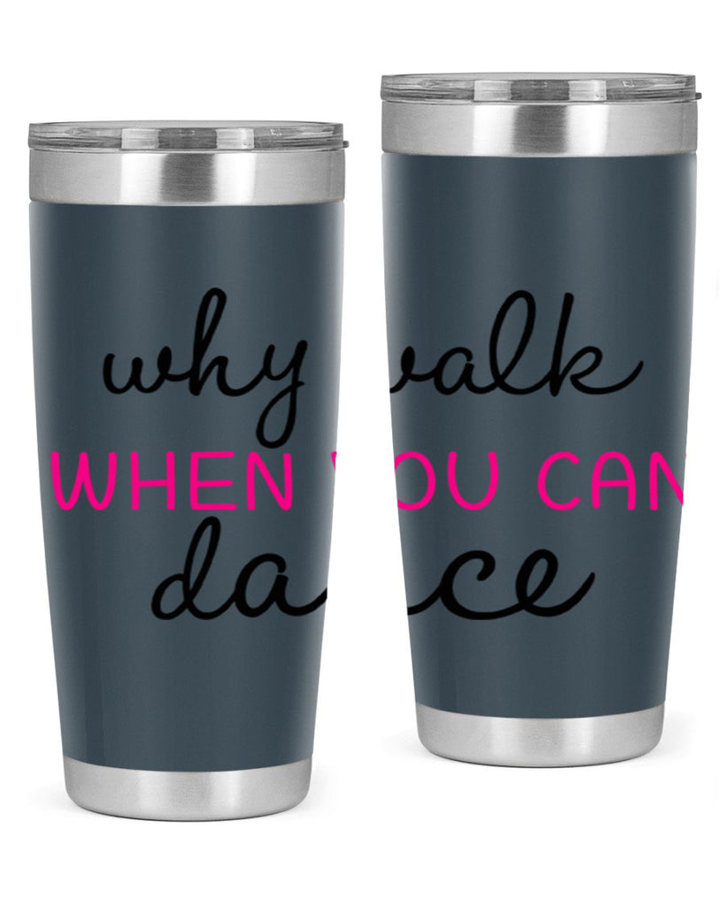 why walk when you can dance 91#- ballet- Tumbler