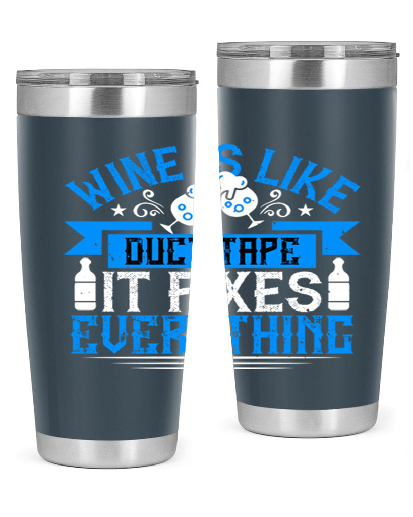 wine is like duct tape it fixes everything 17#- drinking- Tumbler