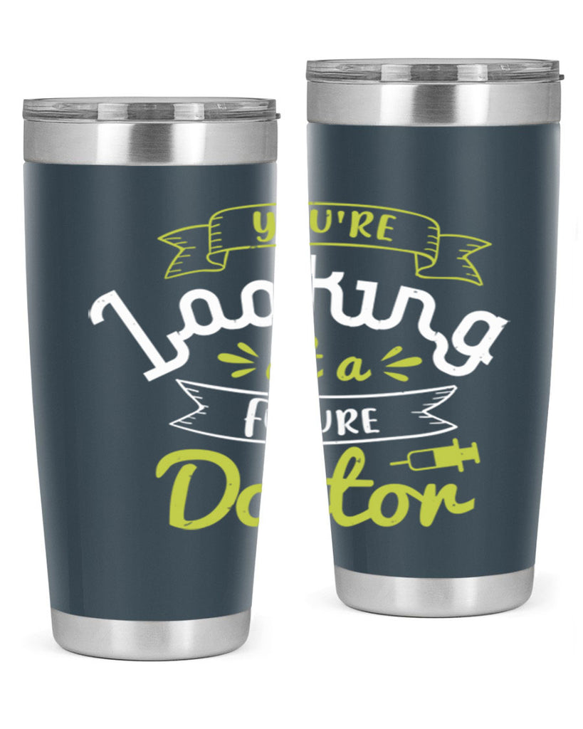 youre looking at a future doctor Style 5#- medical- tumbler