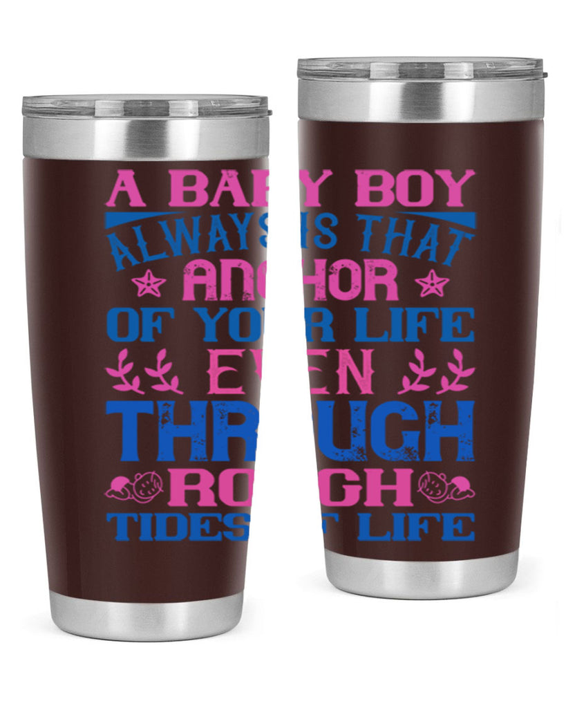 A baby boy always is that anchor of your life even through rough tides of life Style 151#- baby- tumbler