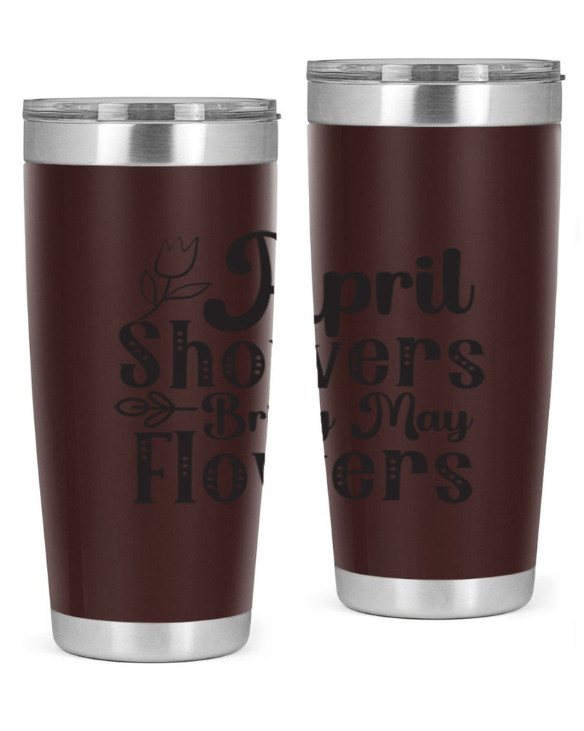 April showers bring may flowers20#- spring- Tumbler