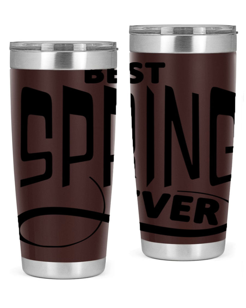 Best Spring Ever35#- spring- Tumbler