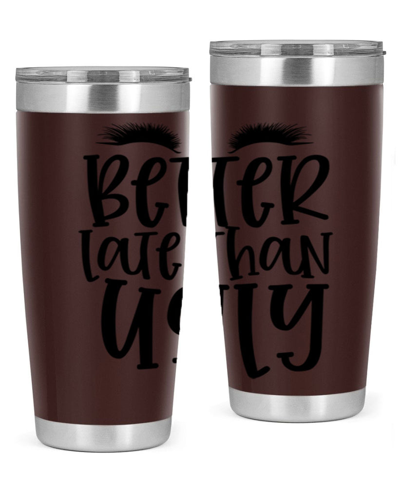 Better late than ugly design Style 249#- make up- Tumbler