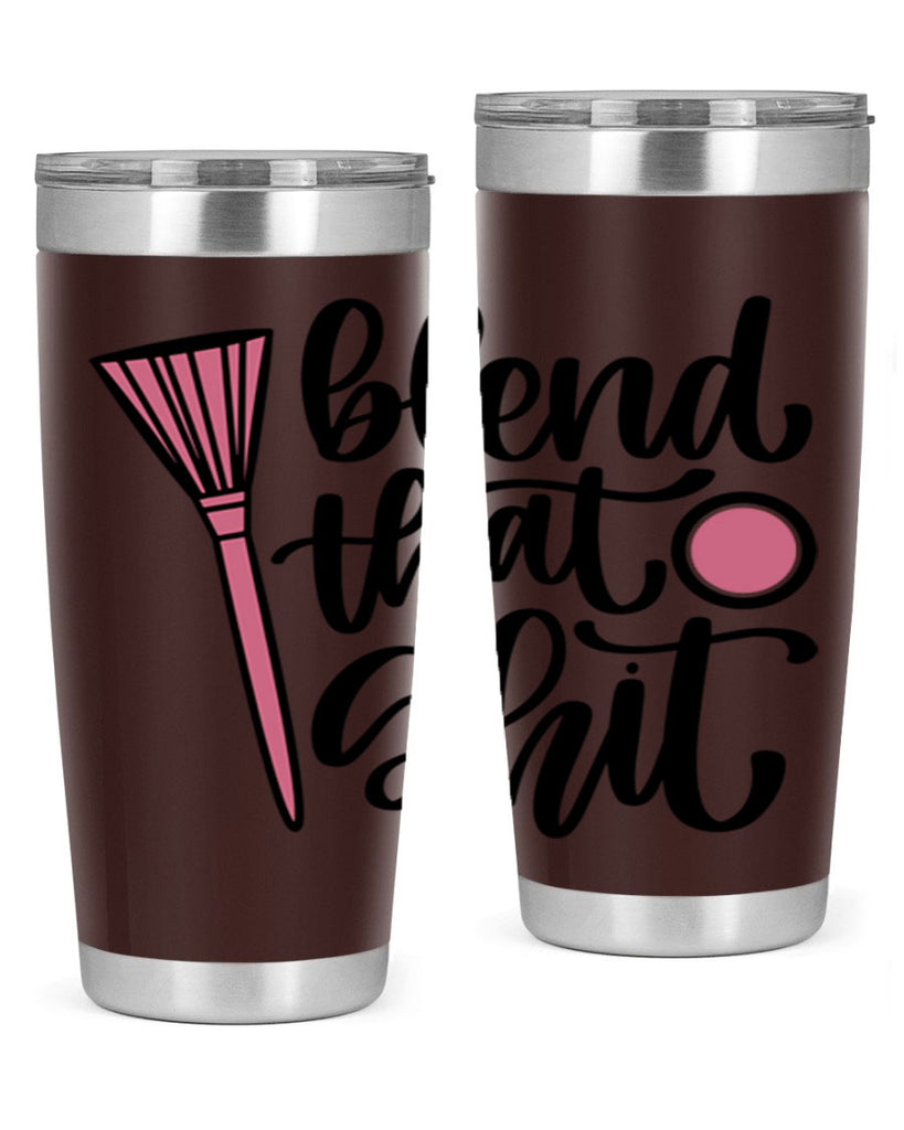 Blend That Shit Style 131#- make up- Tumbler