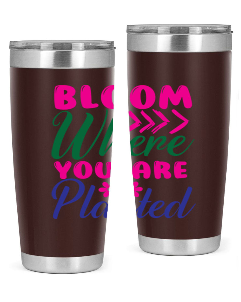 Bloom Where You Are Planted 74#- spring- Tumbler