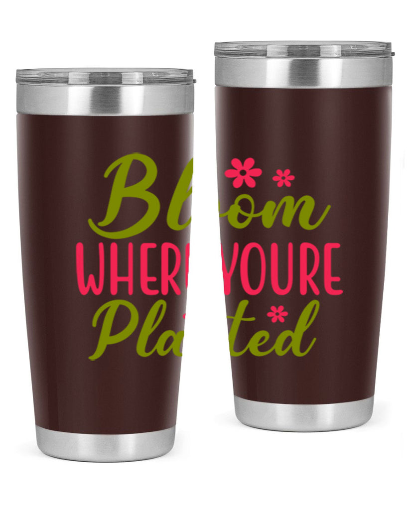 Bloom Where Youre Planted 79#- spring- Tumbler