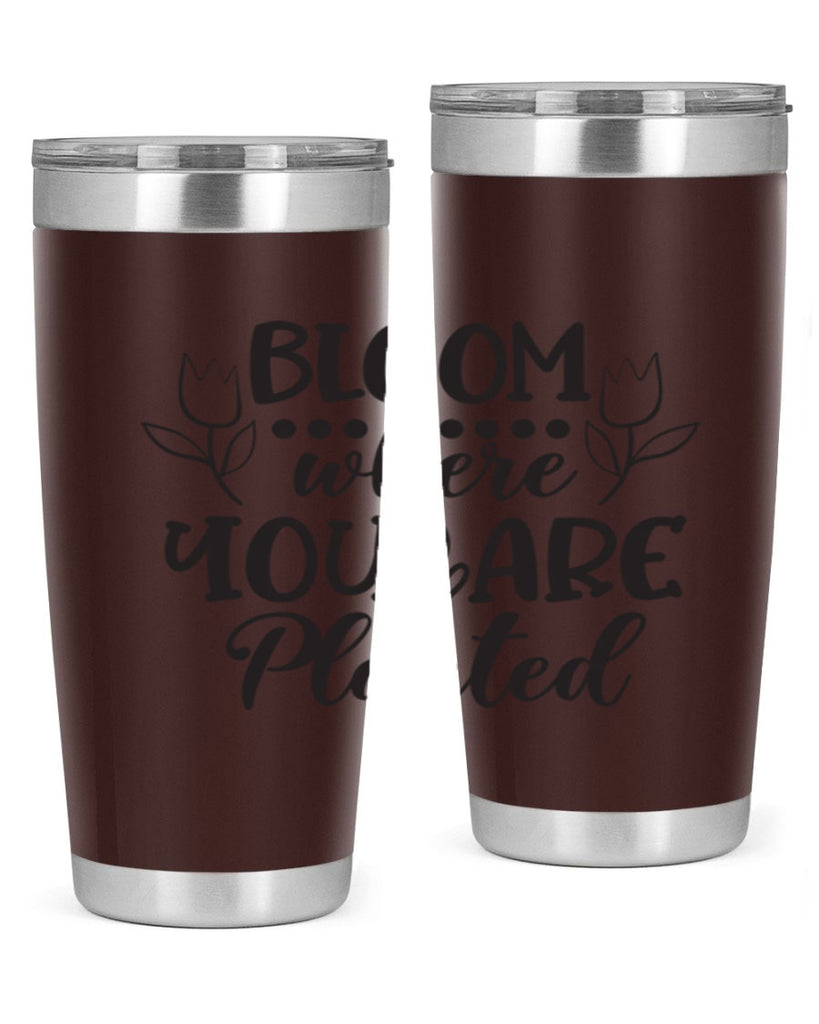 Bloom where you are planted 73#- spring- Tumbler