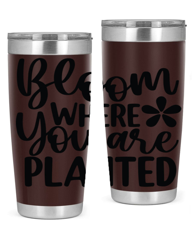 Bloom where you are planted 84#- spring- Tumbler